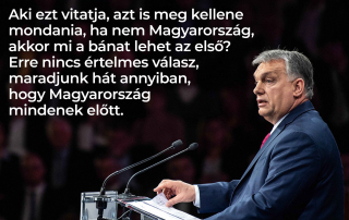 A mi nemzetünk tudja: Magyarország az első. Aki ezt vitatja, azt is meg kellene mond…